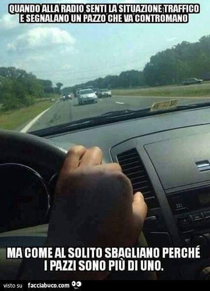 0xpho741id-quando-alla-radio-senti-la-situazione-traffico-e-segnalano-un-pazzo-che-va-contromano_b.jpg